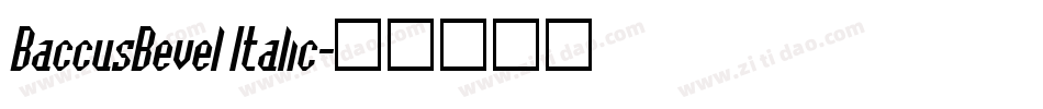 BaccusBevel Italic字体转换